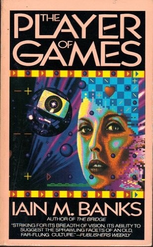Iain M. Banks: The Player of Games (1990, HarperPaperbacks)