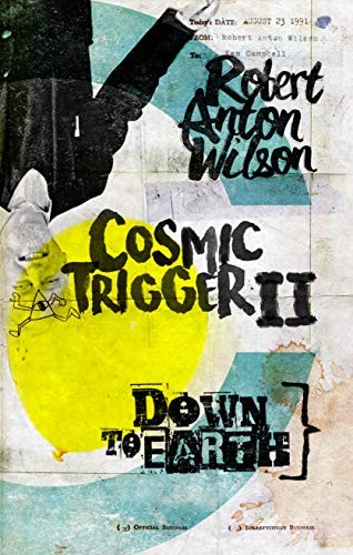 Robert Anton Wilson: Cosmic Trigger II - Down to Earth (Paperback, 2019, Hilaritas Press)