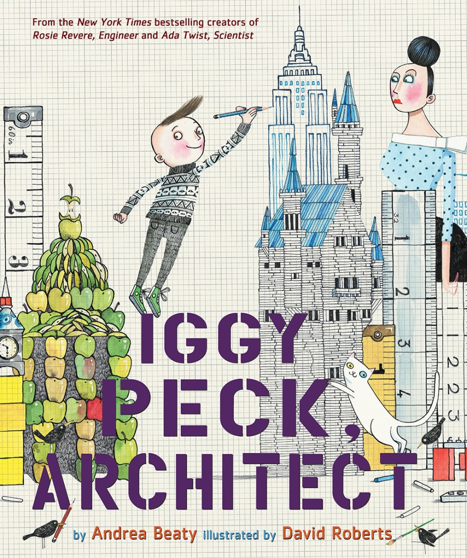 Andrea Beaty: Iggy Peck, Architect (2007, Abrams Books for Young Readers)