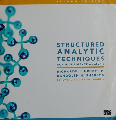 Randolph H. Pherson, Heuer, Richards J., Jr.: Structured Analytic Techniques for Intelligence Analysis; (2014, CQ Press)