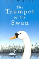 E. B. White: The Trumpet of the Swan (Galaxy Children's Large Print Books) (Paperback, 2001, Galaxy)