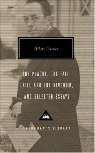 Albert Camus: The Plague, The Fall, Exile and the Kingdom, and Selected Essays (Hardcover, 2004, Everyman's Library)