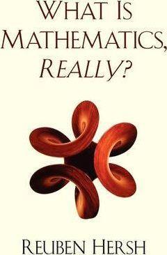 Reuben Hersh: What is Mathematics, Really? (1999)