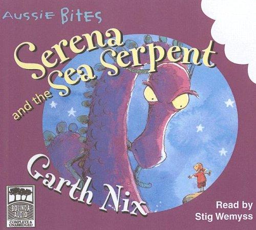 Garth Nix: Serena And the Sea Serpent (AudiobookFormat, 2006, Bolinda Publishing)