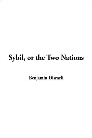 Benjamin Disraeli: Sybil, or the Two Nations (Paperback, 2002, IndyPublish.com)