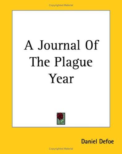 Daniel Defoe: A Journal Of The Plague Year (Paperback, 2004, Kessinger Publishing)