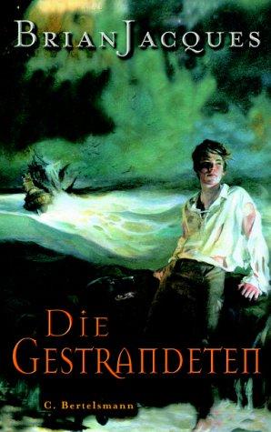 Brian Jacques, Ian Schoenherr: Die Gestrandeten. ( Ab 12 J.). (Hardcover, 2003, Bertelsmann, München)