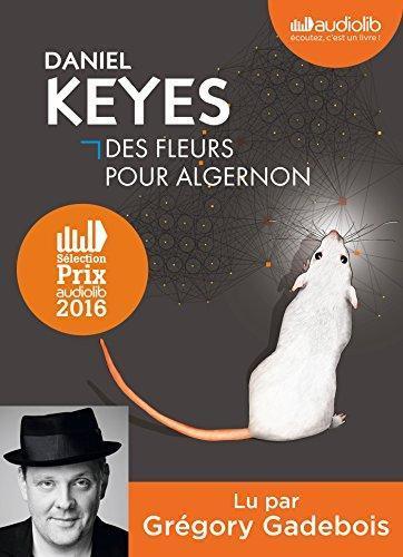 Daniel Keyes, Daniel Keyes, Grégory Gadebois, Henry-Luc Planchat: Des fleurs pour Algernon (AudiobookFormat, French language, 2015, AUDIOLIB)