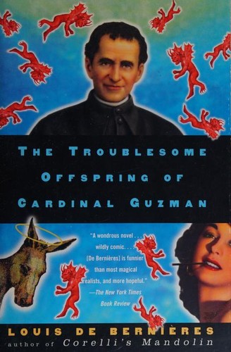 Louis de Bernières: The troublesome offspring of Cardinal Guzman (1998, Vintage International)