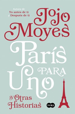 Jojo Moyes: París para uno y otras historias (2017, Suma de letras)