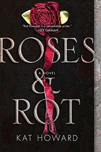 Kat Howard: Roses and Rot (Paperback, Gallery / Saga Press)