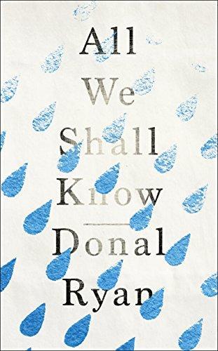 Donal Ryan: All We Shall Know (2016)