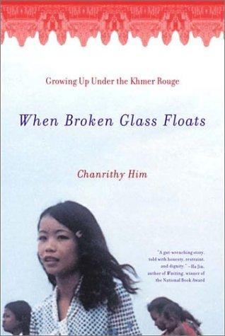 Chanrithy Him: When Broken Glass Floats (2001, W. W. Norton & Company)