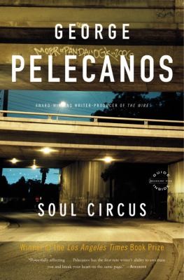 George P. Pelecanos: Soul Circus A Novel (2011, Back Bay Books)