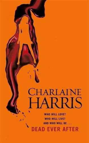 Charlaine Harris: Dead Ever After: A True Blood Novel (Gollancz)