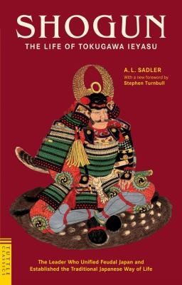 A. L. Sadler, Stephen Turnbull: Shogun The Life Of Tokugawa Ieyasu The Dramatic Story Of The Man Who United Feudal Japan And Established The Traditional Japanese Way Of Life (2009, Tuttle Publishing)