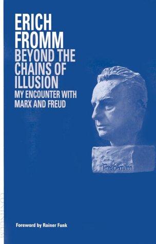 Erich Fromm: Beyond the Chains of Illusion (Paperback, 2002, Continuum International Publishing Group)