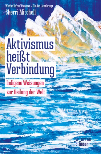 Sherri  L. Mitchell: Aktivismus heißt Verbindung (Paperback, German language, w_orten & meer)