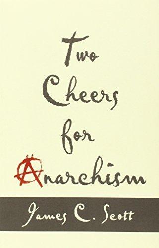 James C. Scott: Two Cheers for Anarchism (2014)
