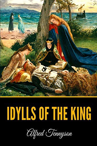 Alfred Lord Tennyson: Idylls Of The King (Paperback, 2019, Independently published, Independently Published)