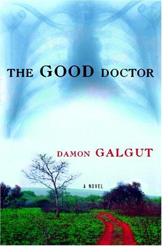 Damon Galgut: The good doctor (Paperback, 2003, Grove Press)