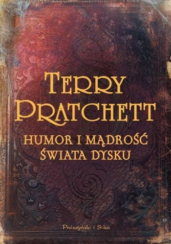 Humor i mądrość Świata Dysku (Polish language, 2009, Prószyński i S-ka Wydawnictwo)