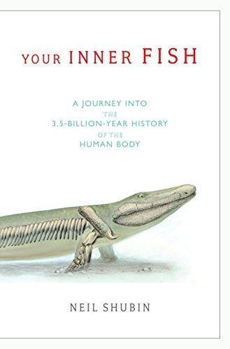 Neil Shubin: Your Inner Fish: A Journey Into the 3.5-Billion-Year History of the Human Body (2008)