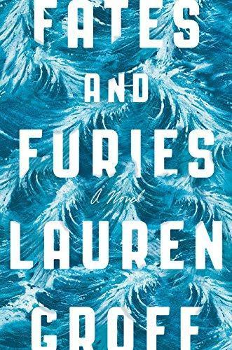 Lauren Groff: Fates and Furies (2015)