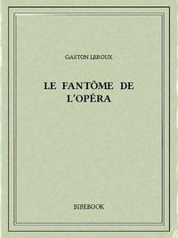 Gaston Leroux: Le fantôme de l'Opéra (French language)