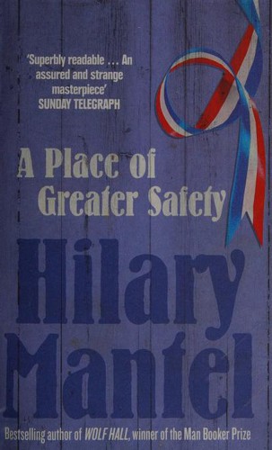 Hilary Mantel: A place of greater safety (2007, Harper Perennial)