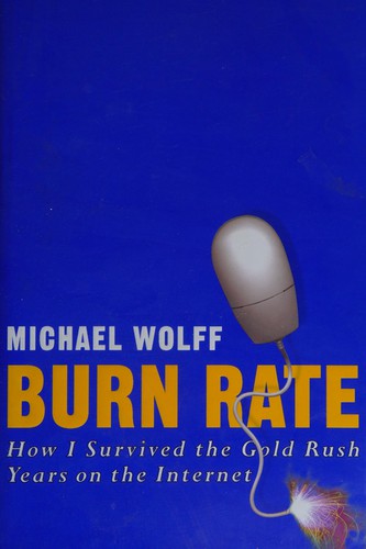 Wolff, Michael: Burn rate (1998, Weidenfeld & Nicolson, Orion Publishing Group, Limited)