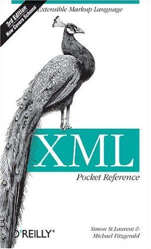 Michael Fitzgerald, Simon St Laurent: XML Pocket Reference (2005, O'Reilly Media, Inc.)