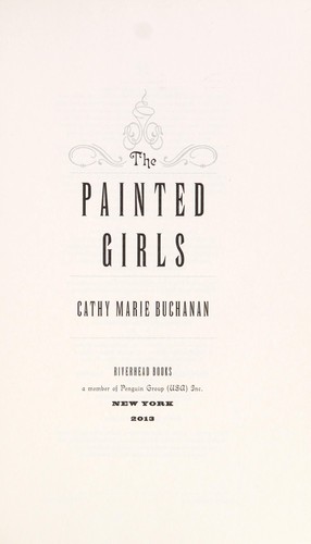 Cathy Marie Buchanan: The painted girls (2013, Riverhead Books)