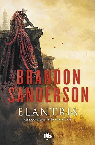 Brandon Sanderson: Elantris (Paperback, Spanish language, 2018, Penguin Random House Grupo Editorial, B de Bolsillo)