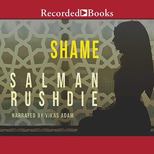 Salman Rushdie: Shame (AudiobookFormat, 2017, Recorded Books, Inc. and Blackstone Publishing)