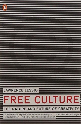 Lawrence Lessig: Free Culture (2005, Penguin Books)