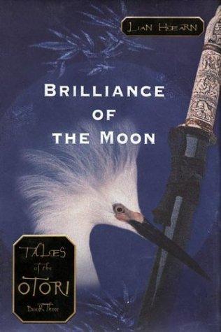 Lian Hearn: Brilliance of the moon (2004, Riverhead Books)