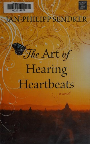 Jan-Philipp Sendker: The art of hearing heartbeats (2012, Center Point Publishing)