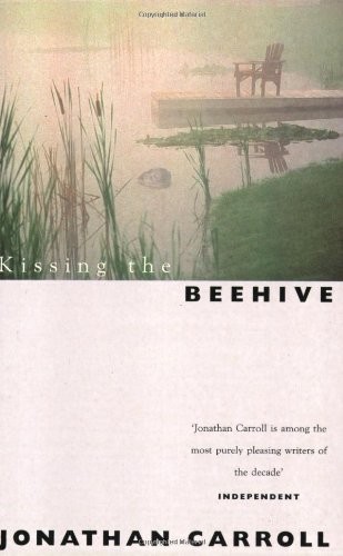 Jonathan Carroll: Kissing the Beehive (Paperback, 2000, Orion Pub Co)