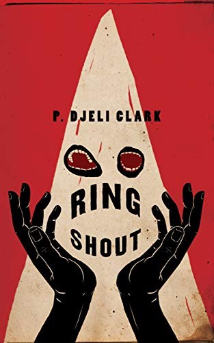 P. Djèlí Clark: Ring Shout (Hardcover, 2020, Tor.com)
