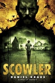 Daniel Kraus: Scowler (2013, Delacorte Press)