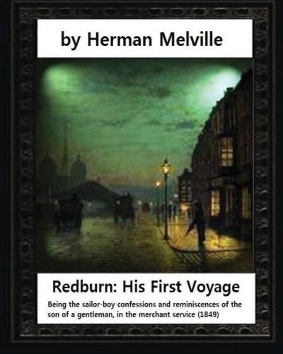 Herman Melville: Redburn : His First Voyage ,by Herman Melville (Paperback, 2016, CreateSpace Independent Publishing Platform)