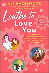 Ali Hazelwood: Loathe to Love You (2023, Penguin Publishing Group, Berkley)