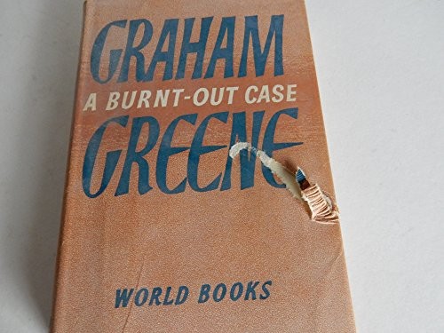 Graham Greene: A burnt-out case. (1961, Heinemann)