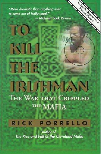 Rick Porrello: To Kill the Irishman (Paperback, 2004, Next Hat Press)