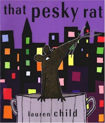 Lauren Child: That pesky rat (2002, Candlewick Press)