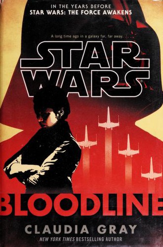 January LaVoy, Claudia Gray, Lucile Galliot: Star Wars: Bloodline (2016, Del Ray Books, Del Rey)