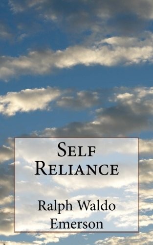 Ralph Waldo Emerson: Self Reliance (Paperback, 2016, CreateSpace Independent Publishing Platform)