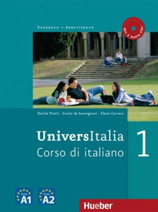 Danila Piotti, Giulia de Savorgnani, Elena Carrara: UniversItalia 1. Kurs- und Arbeitsbuch mit 2 integrierten Audio-CDs (2010, Hueber Verlag Gmbh & Co K)