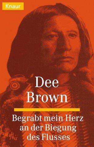 Dee Brown: Begrabt mein Herz an der Biegung des Flusses. (Paperback, German language, 1999, Droemersche Verlagsanstalt Th. Knaur Nachf., GmbH & Co.)